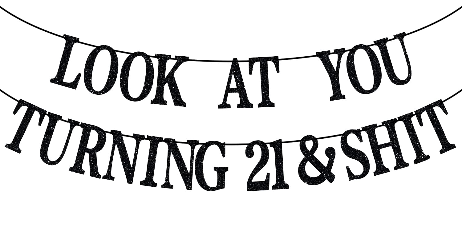 Black Glitter Look At You Turning 21 & Sh*t Banner, Rip Fake ID/21 & Legal/Happy 21st Birthday/Cheers to 21 Years, Funny 21st Birthday Party Decorations