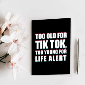 Qiliji Funny Birthday Card for Men Women, Old Age Birthday Card for Him Her, Birthday Card for 40th, 50th 60th,Too Old for Tik Tok Too Young Life Alert