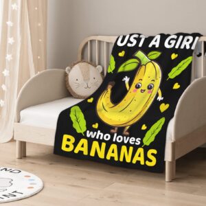 Cute Banana Throw Blanket Gifts for Girls Lover,Just Girl Who Loves Bananas Print Blankets,Soft Plush Flannel Quilt for Bed Sofa Couch Room Decoration 50 x 40in for Kids