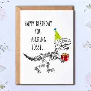 NTVShop Happy Birthday You Fucking Fossil - Funny Getting Older Birthday Card - Rude Birthday Card For Man Women - Dinosaur Skeleton