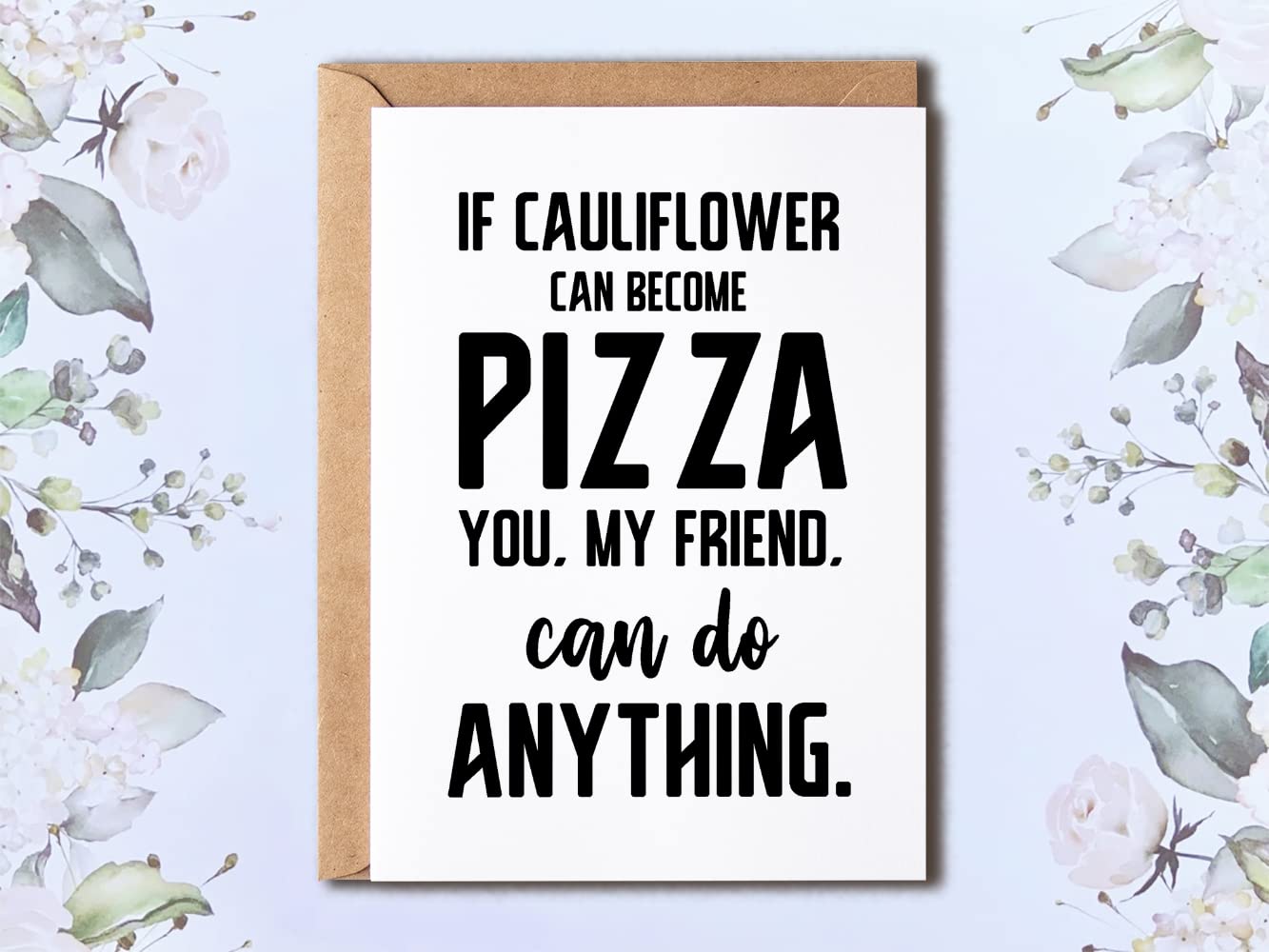 NTVShop If Cauliflower Can Become Pizza You - My Friend - Can Do Anything - Funny Birthday Card - Birthday Friend Card