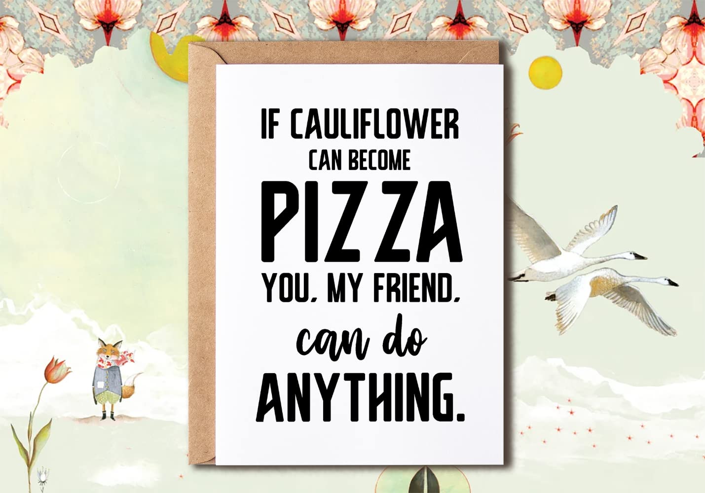 NTVShop If Cauliflower Can Become Pizza You - My Friend - Can Do Anything - Funny Birthday Card - Birthday Friend Card