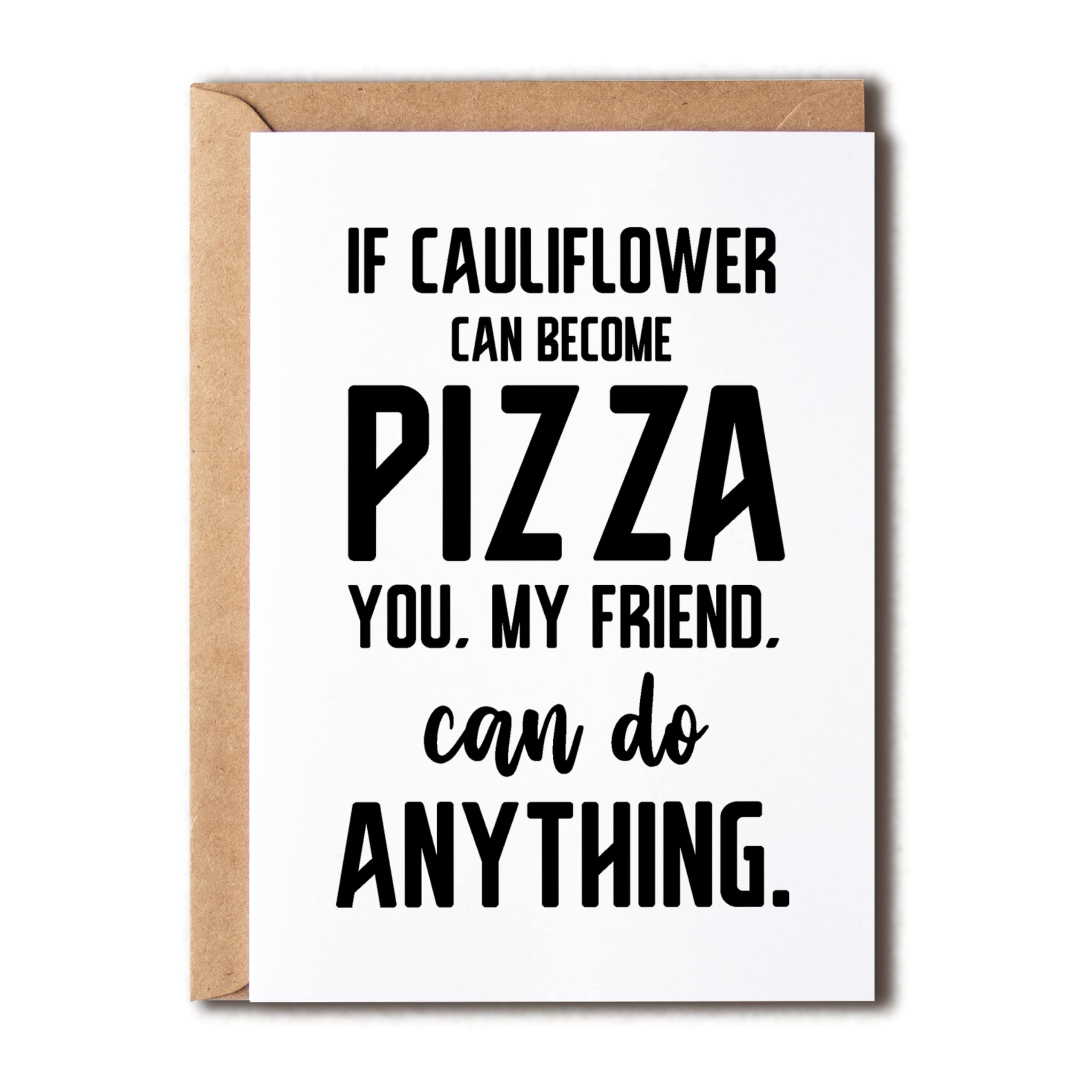 NTVShop If Cauliflower Can Become Pizza You - My Friend - Can Do Anything - Funny Birthday Card - Birthday Friend Card