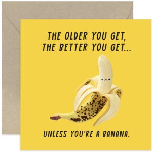 old english co. funny banana birthday card for him or her - 'the older you get' banana joke birthday card for men and women - for brother, dad, uncle, auntie, sister | blank inside with envelope