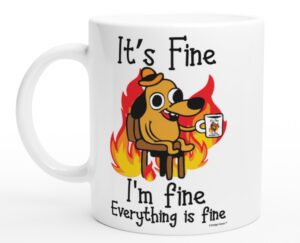 p design house it's fine funny coffee mug, funny gifts for women and men. 11oz coffe cup (white)