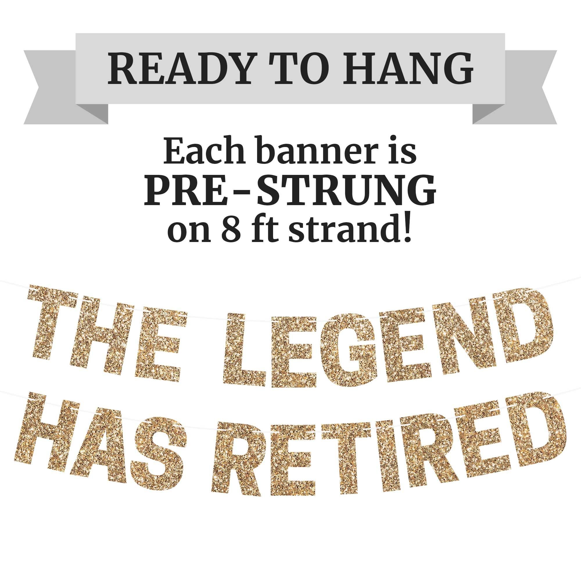 Pre-Strung The Legend Has Retired Banner - NO DIY - Gold Glitter Happy Retirement Banner - Pre-Strung on 8 ft Strand - Happy Retirement Party Decorations for Men & Women. Did we mention no DIY?