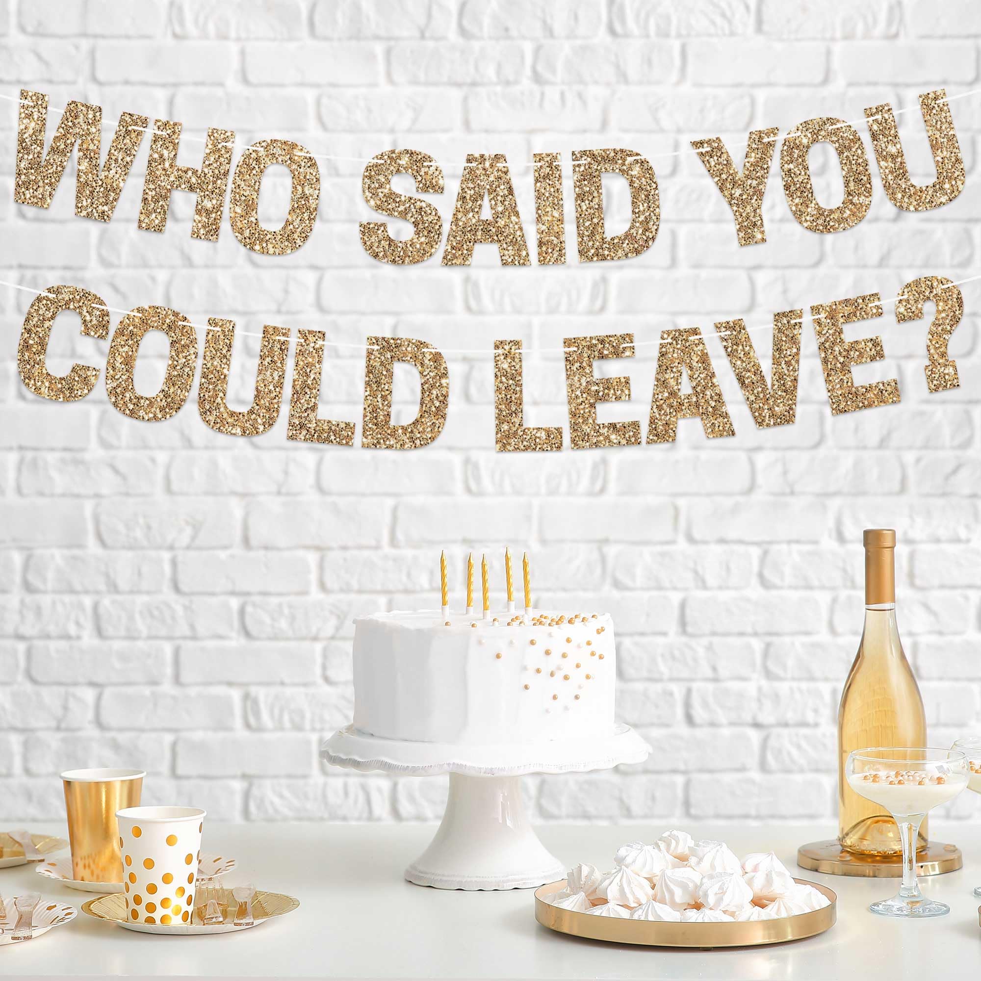 Pre-Strung Who Said You Could Leave Banner - NO DIY - Gold Glitter Going Away, Retirement Banner - Pre-Strung on 8 ft Strand - Farewell Graduation Party Decorations for Men & Women. Did we mention no