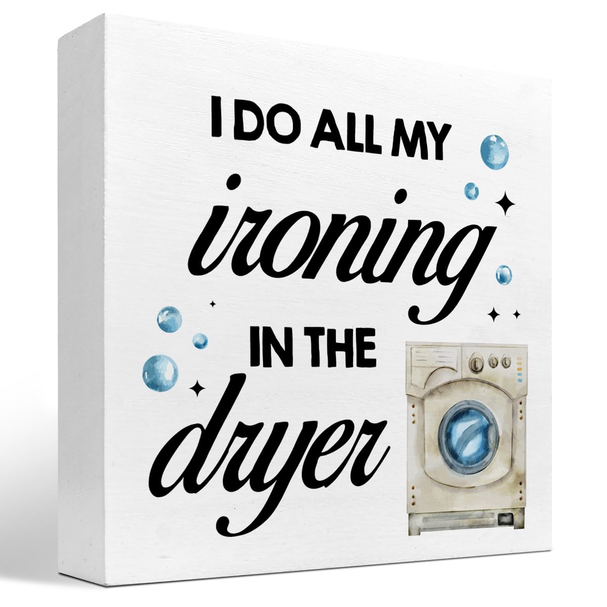 I Do All My Ironing in the Dryer Wood Block Sign Desk Decor,Rustic Laundry Wooden Box Plaque Sign Desk Decor for Home Laundry Room Bathroom Shelf Table Decorations