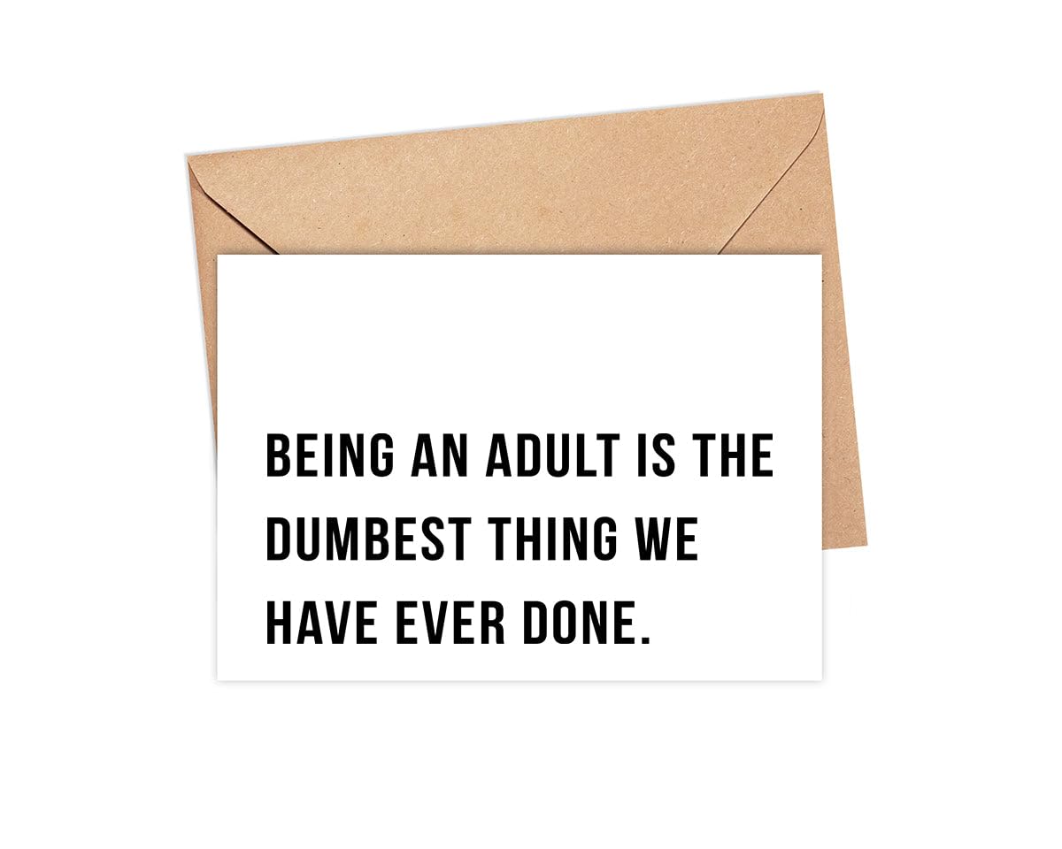 OwingsDesignsPerfect Being An Adult Is The Dumbest Thing We Have Ever Done Card - Quotes About Life Card - Just Because Card - Funny Birthday Card Gift For Him/Her - Snarky Humor Card - Greeting Card