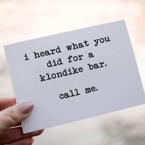 I Heard What You Did For A Klondike Bar. Call Me Card - Funny Quote Card - Just Because Card - Funny Birthday Card For Him/Her - Naughty Card - Snarky Humor Card - Quotes About Life - Greeting Card