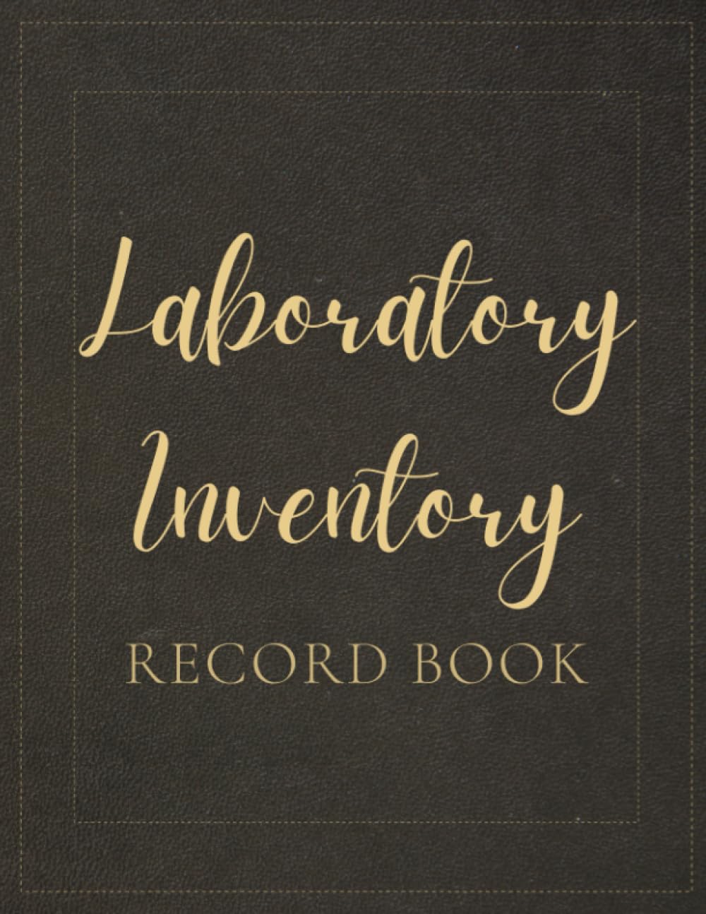 Laboratory Inventory Record Book: A Logbook To Keep Track Of All The Important Details About Each Chemical, Including Its Chemical Name, Expiration, ... Rating, And Safety Data Sheets If Available