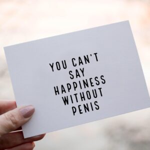 You Can't Say Happiness Without Penis Card - Quotes About Life Card - Rude Card - Gay Birthday Card - Funny Birthday Card Gift For Her - Snarky Card - Just Because Card - Greeting Card