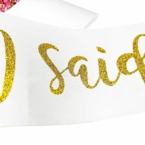 I Said Yes Gold Sash,Engagement Proposal Bachelorette Party Sash for Bridal Shower Wedding Party Favors Accessories Supplies Engagement Gifts for Bride to Be,White