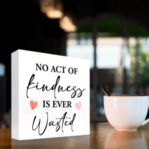 No Act of Kindness is Ever Wasted Wood Block Sign Desk Decor,Motivational Quote Kindness Wooden Box Plaque Sign Desk Decor for Home Office Dorm Shelf Table Decor Decorations