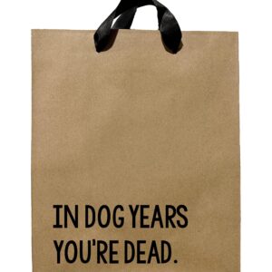 FarmedandFashioned Funny Gift Bags, In Dog Years You're Dead Kraft Gift Bag With Black Ribbon Handles, Novelty Gift Bags, Gift Bag For Old People, Gift Bag For Friend