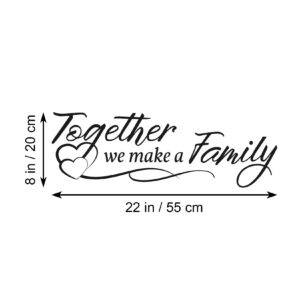 Vancetyno Together We Make A Family Vinyl Wall Decal Inspirational Sayings Wall Art Living Room Wall Decal Home Decoration