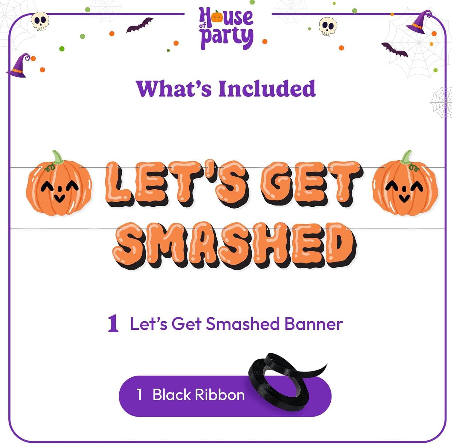 HOUSE OF PARTY Let's Get Smashed Halloween Banner - Indoor Halloween Party Decoration with Pumpkin Designs - Perfect for Mantle, Halloween Party Favors and Decorations