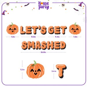 HOUSE OF PARTY Let's Get Smashed Halloween Banner - Indoor Halloween Party Decoration with Pumpkin Designs - Perfect for Mantle, Halloween Party Favors and Decorations