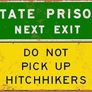 Metal Tin Sign State Prison Next Exit Do Not Pick Up Hitchhikers Home 12x18 in