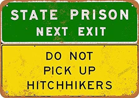 Metal Tin Sign State Prison Next Exit Do Not Pick Up Hitchhikers Home 12x18 in