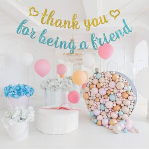 INNORU Thank You for Being a Friend Banner - Thank You Party Decor - New Friends - Graduation Going Away Party Decorations Supplies, Glitter