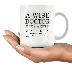 Panvola A Wise Doctor Once Wrote Funny Doctor Gifts Dr Mom Dad Husband Wife Boyfriend Girlfriend Graduation Gifts For New Physician Surgeon Medical Student MD Practitioner Ceramic Mug (11 oz, White)