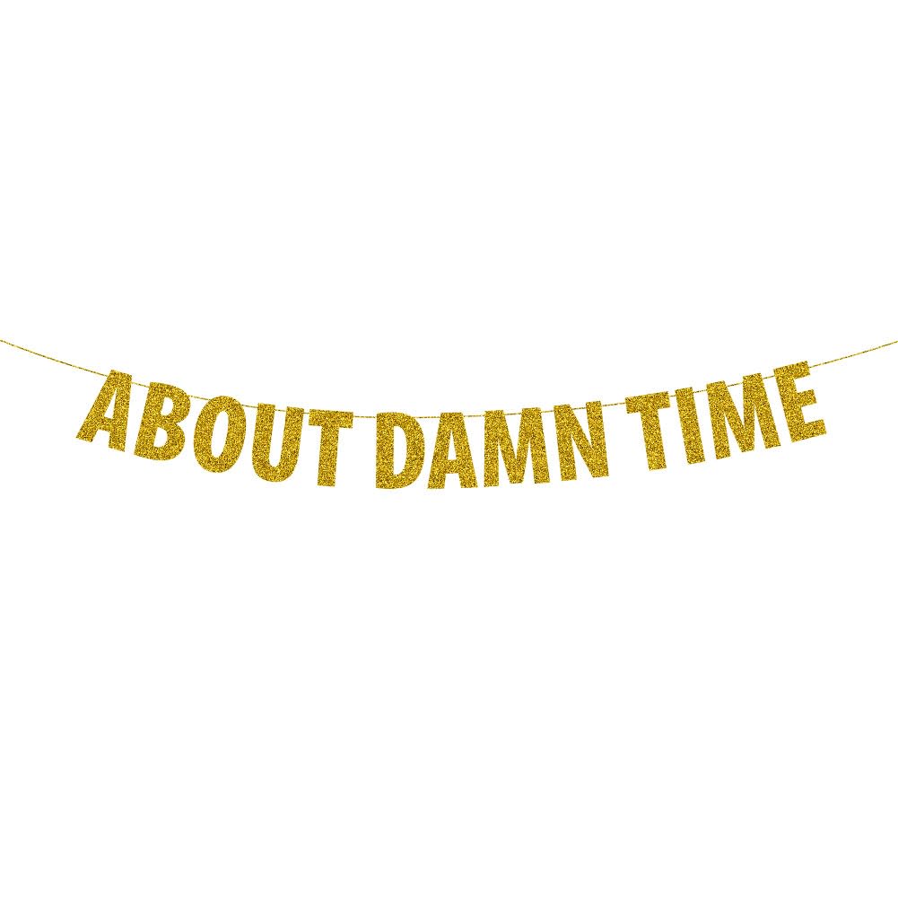 About Damn Time Banner, Funny Wedding/Bridal Shower/Engagement/Anniversary/Baby Shower/Birthday Party Decoration Supplies