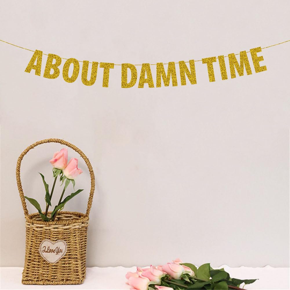 About Damn Time Banner, Funny Wedding/Bridal Shower/Engagement/Anniversary/Baby Shower/Birthday Party Decoration Supplies