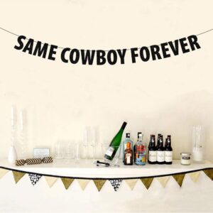 Same Cowboy Forever Banner, Black Glitter Nashville Engagement Bridal Shower Party Sign, Country Western Bachelorette Party Decorations