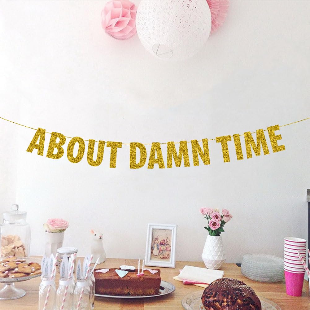 About Damn Time Banner, Funny Wedding/Bridal Shower/Engagement/Anniversary/Baby Shower/Birthday Party Decoration Supplies