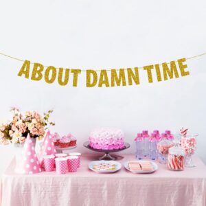 About Damn Time Banner, Funny Wedding/Bridal Shower/Engagement/Anniversary/Baby Shower/Birthday Party Decoration Supplies