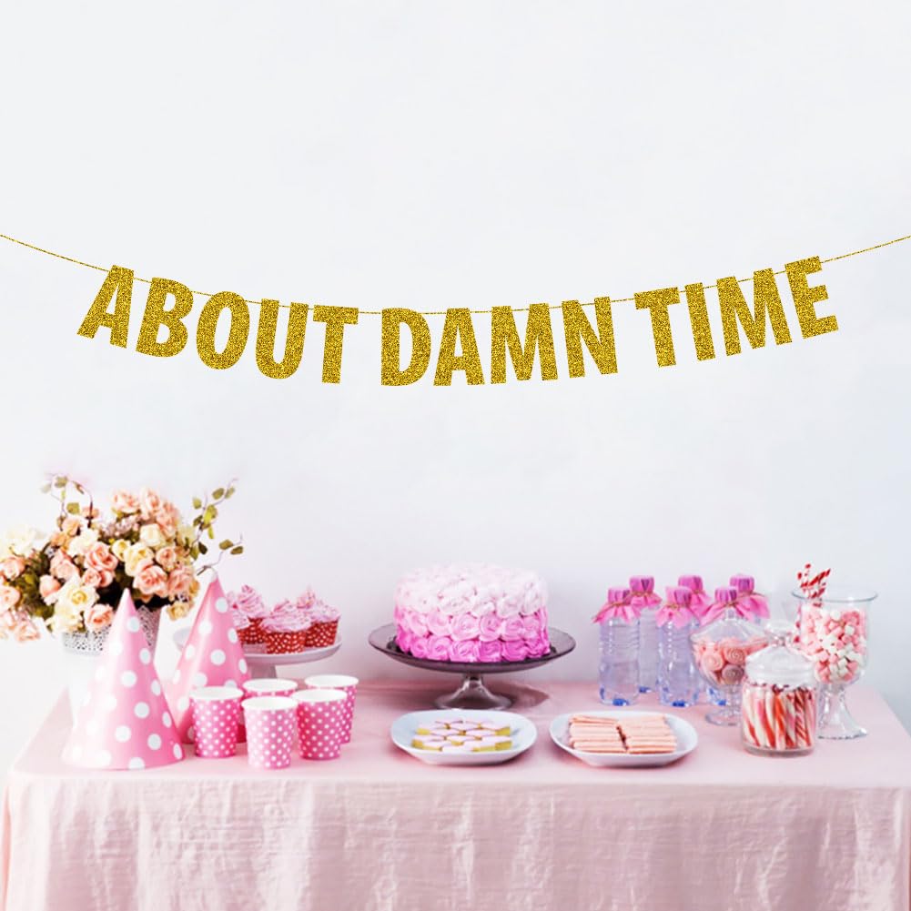 About Damn Time Banner, Funny Wedding/Bridal Shower/Engagement/Anniversary/Baby Shower/Birthday Party Decoration Supplies