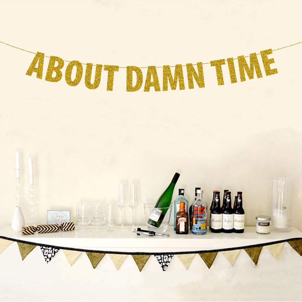 About Damn Time Banner, Funny Wedding/Bridal Shower/Engagement/Anniversary/Baby Shower/Birthday Party Decoration Supplies