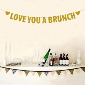 Love You A Brunch Banner, Brunch Bridal Shower Engagement Wedding Bachelorette Birthday Party Decorations, Gold Glitter