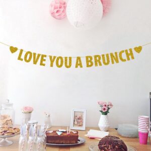 Love You A Brunch Banner, Brunch Bridal Shower Engagement Wedding Bachelorette Birthday Party Decorations, Gold Glitter