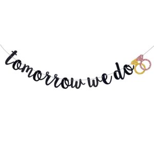 black glitter tomorrow we do banner, bridal shower/bride to be/engagement/wedding rehearsal party sign paper garlands decorations supplies (pre-strung)