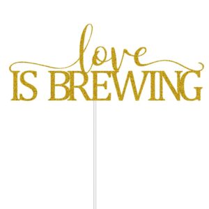 Love is Brewing Cake Topper for Wedding Engagement Bridal Shower Bachelorette Party Decorations Gold Glitter