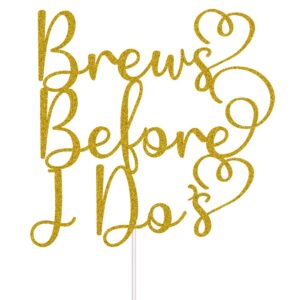 Brews Before I Do's Cake Toppers for Bachelorette Engagement Bridal Shower Wedding Party Decorations Gold Glitter