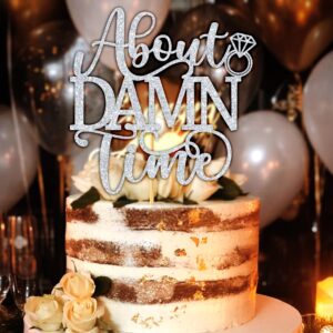 About Damn Time Cake Topper,Funny Wedding/Engagement/Bridal Shower/Happy Birthday Party Decorations Supplies for Men Women, Silver Glitter