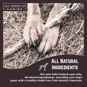 All American Canine Soothing Paw Balm with Natural Ingredients for Dog Paw Protection and Nourishment | Suitable for Active, Working, and Sporting Dogs, 4 oz