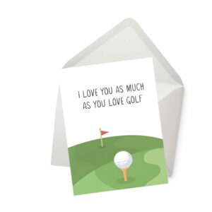 picture this prints i love you as much as you love golf, funny golf card, for birthday, father's day, anniversary, thank you, humorous card for wife husband mom dad him her, 5x7 inches