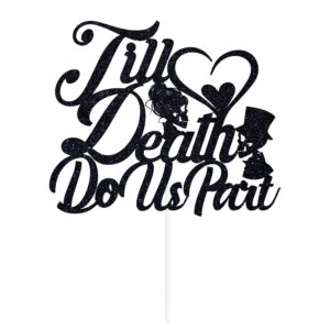 Till Death Do Us Part Cake Topper, Till Death My Love, Halloween Skull Wedding Cake Decor, Wedding Engagement/Bridal Shower Party Decortions