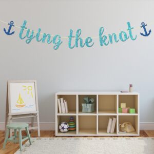 Maicaiffe Tying the Knot Banner - Nautical Wedding Party Decor - Engagement - Bride to Be - Ship's Anchor Sign Bachelorette Party Decorations, Blue Glitter