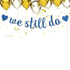 Maicaiffe We Still Do Banner - Wedding Anniversary Party Decor - Engagement - Bride to Be - Wedding Sign - Bachelorette Party Decorations, Blue Glitter