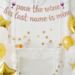 Ambishi Rose Gold Glitter Pour The Wine His Last Name is Mine Banner, Funny Bachelorette Party Decoration Sign, Wine Theme Bridal Shower Party Bunting Decor Photo Booth Props