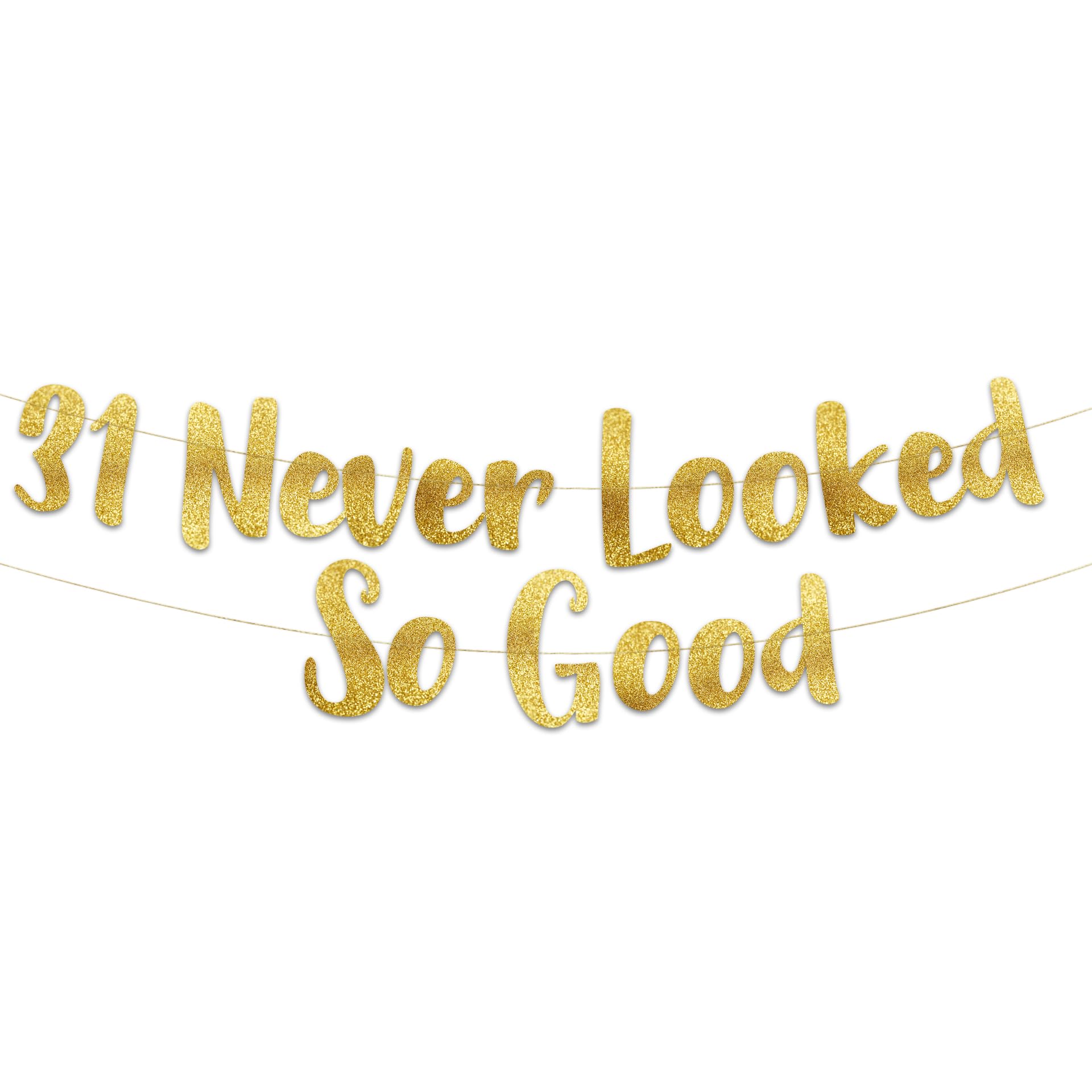 31 Never Looked So Good Gold Glitter Banner - 31st Anniversary and Birthday Party Decorations