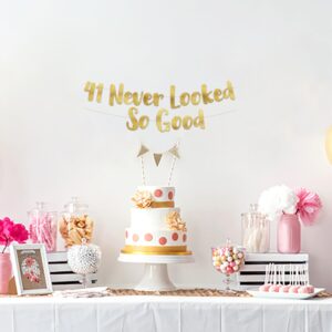 41 Never Looked So Good Gold Glitter Banner - 41st Anniversary and Birthday Party Decorations