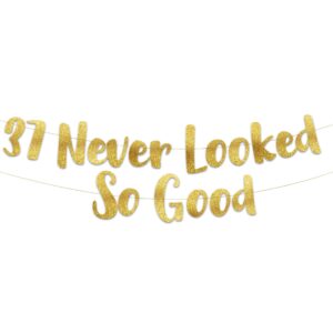 37 never looked so good gold glitter banner - 37th anniversary and birthday party decorations