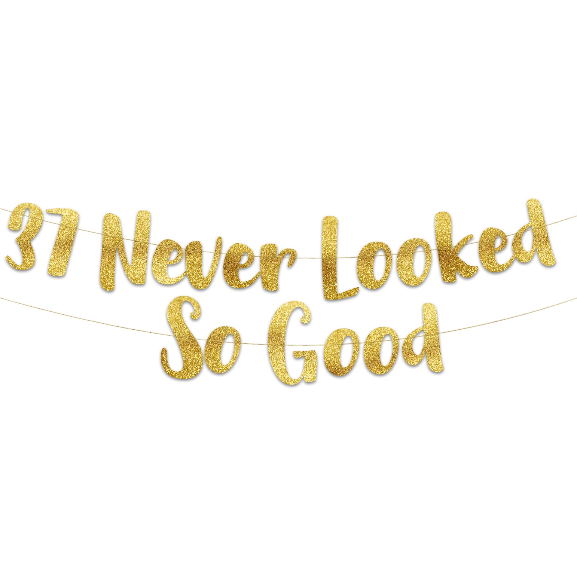 37 Never Looked So Good Gold Glitter Banner - 37th Anniversary and Birthday Party Decorations