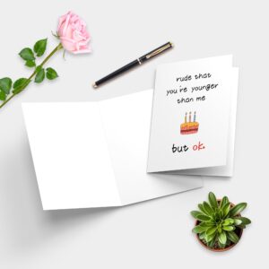 Smnwinsl Funny Birthday Card for Him/Her,Birthday Card for Friends,Humorous Birthday Card for Son Daughter Sister Brother Best Friend,Rude That You're Younger Than Me But Ok